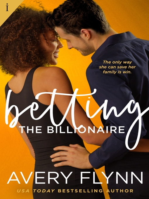 Title details for Betting the Billionaire by Avery Flynn - Available